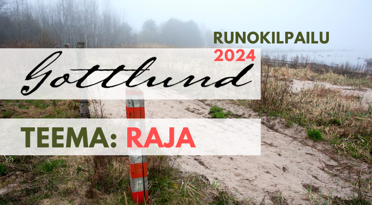 Valtakunnallisen Gottlund-runokilpailun teema on tänä vuonna ”raja”. Runokilpailuun voi osallistua 19.2.–30.4.2024 välisenä aikana.